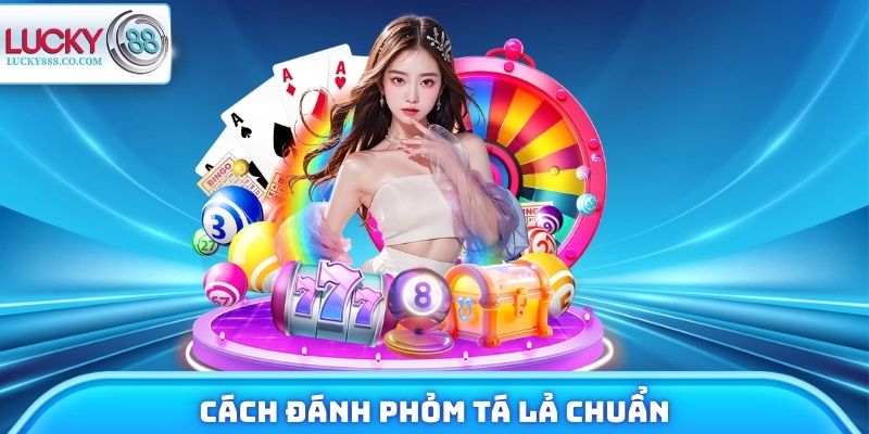 Phỏm Tá Lả - Trò Chơi Bài Hot Cho Những Tay Săn Thưởng - SLOTVANTA69