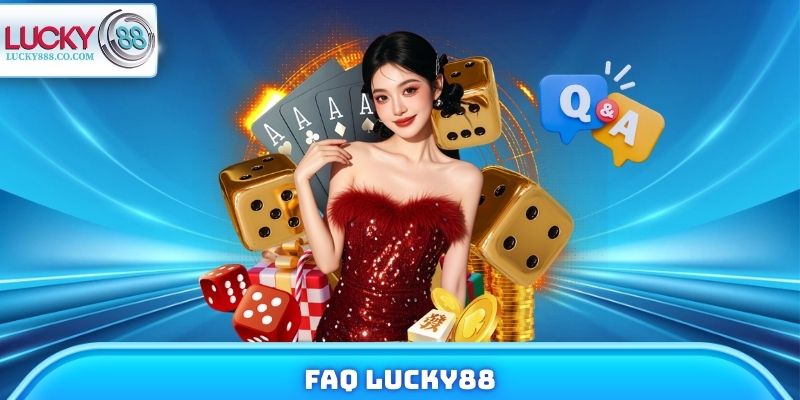 FAQ Lucky88 - Giải Đáp Mọi Thắc Mắc Khi Tham Gia Trải Nghiệm - SLOTVANTA69 FAQ Lucky88 - Giải Đáp Mọi Thắc Mắc Khi Tham Gia Trải Nghiệm - SLOTVANTA69