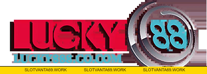 Lucky88 - Đăng Ký Tài Khoản Cá Cược Thể Thao Tại LUCKY88.COM - SLOTVANTA69