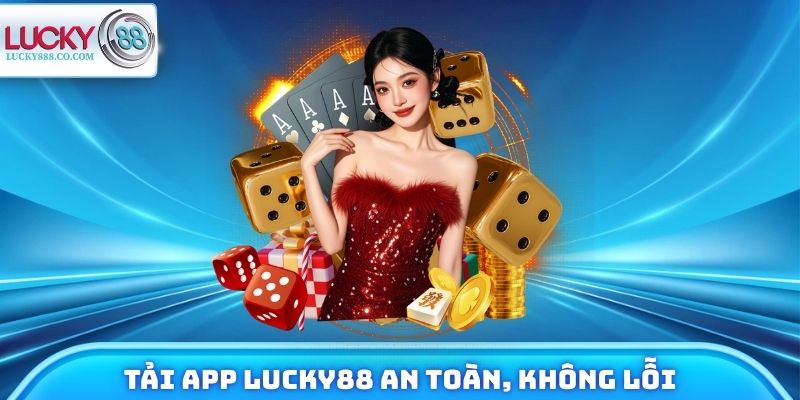 Tải App Lucky88 An Toàn, Không Lỗi Cho Android & IOS - SLOTVANTA69