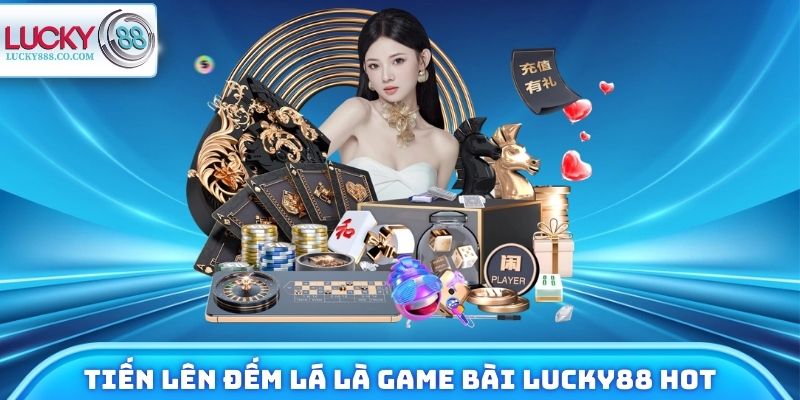 Game Bài Lucky88 Có Gì Hot? Review Nhanh Về Sảnh Cược - SLOTVANTA69